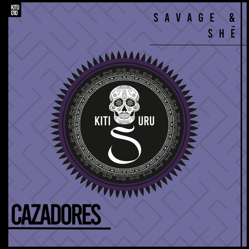 Savage & SHē - Cazadores [KITU010]